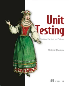unit testing: principles, practices and patterns